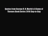 [PDF Download] Quotes from George R. R. Martin's A Game of Thrones Book Series 2016 Day-to-Day