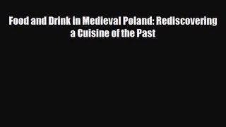 PDF Download Food and Drink in Medieval Poland: Rediscovering a Cuisine of the Past PDF Online