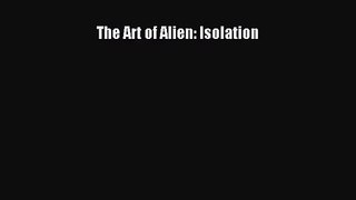 The Art of Alien: Isolation [Download] Full Ebook