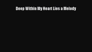 Deep Within My Heart Lies a Melody [PDF] Full Ebook