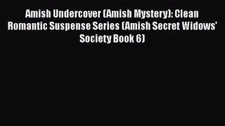 Amish Undercover (Amish Mystery): Clean Romantic Suspense Series (Amish Secret Widows' Society