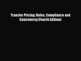 [PDF Download] Transfer Pricing: Rules Compliance and Controversy (Fourth Edition) [Read] Full