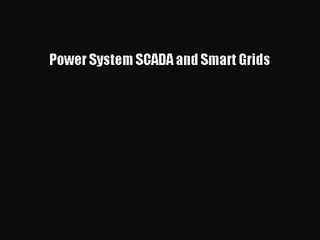 [PDF Download] Power System SCADA and Smart Grids [Download] Full Ebook
