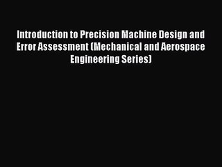 [PDF Download] Introduction to Precision Machine Design and Error Assessment (Mechanical and