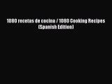 PDF Download 1080 recetas de cocina / 1080 Cooking Recipes (Spanish Edition) PDF Full Ebook