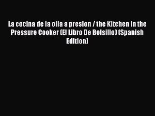 PDF Download La cocina de la olla a presion / the Kitchen in the Pressure Cooker (El Libro