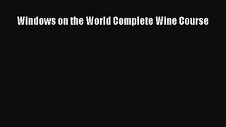 PDF Download Windows on the World Complete Wine Course Read Full Ebook