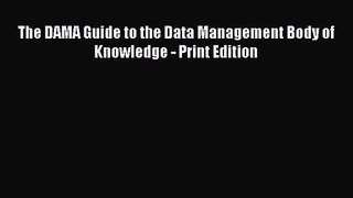 The DAMA Guide to the Data Management Body of Knowledge - Print Edition [PDF] Full Ebook