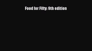 PDF Download Food for Fifty: 9th edition PDF Online