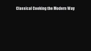 PDF Download Classical Cooking the Modern Way Download Full Ebook