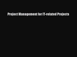 Project Management for IT-related Projects [Read] Online