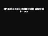 Introduction to Operating Systems: Behind the Desktop [PDF] Online