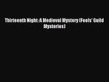 [PDF Download] Thirteenth Night: A Medieval Mystery (Fools' Guild Mysteries) [Download] Online