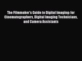 The Filmmaker's Guide to Digital Imaging: for Cinematographers Digital Imaging Technicians