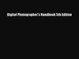 Digital Photographer's Handbook 5th Edition [Download] Full Ebook