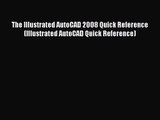 [PDF Download] The Illustrated AutoCAD 2008 Quick Reference (Illustrated AutoCAD Quick Reference)