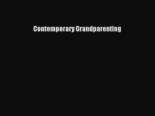 [PDF Download] Contemporary Grandparenting [PDF] Online