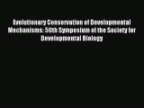 [PDF Download] Evolutionary Conservation of Developmental Mechanisms: 50th Symposium of the