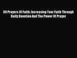 [PDF Download] 30 Prayers Of Faith: Increasing Your Faith Through Daily Devotion And The Power