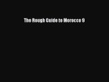[PDF Download] The Rough Guide to Morocco 9 [PDF] Full Ebook