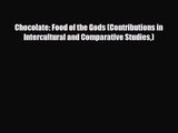 PDF Download Chocolate: Food of the Gods (Contributions in Intercultural and Comparative Studies)