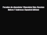 PDF Download Pecados de chocolate/ Chocolate Sins: Recetas Dulces Y Sabrosas (Spanish Edition)