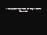 PDF Download Crafting the Culture and History of French Chocolate Read Full Ebook