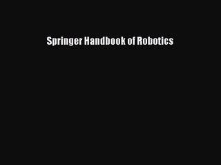 [PDF Download] Springer Handbook of Robotics [PDF] Full Ebook