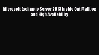 [PDF Download] Microsoft Exchange Server 2013 Inside Out Mailbox and High Availability [PDF]