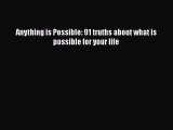 Anything is Possible: 91 truths about what is possible for your life [Read] Full Ebook