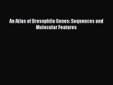 [PDF Download] An Atlas of Drosophila Genes: Sequences and Molecular Features [PDF] Full Ebook