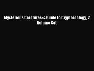 [PDF Download] Mysterious Creatures: A Guide to Cryptozoology 2 Volume Set [PDF] Online