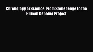 [PDF Download] Chronology of Science: From Stonehenge to the Human Genome Project [Read] Full