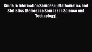 [PDF Download] Guide to Information Sources in Mathematics and Statistics (Reference Sources