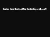 Hunted Hero Hunting (The Hunter Legacy Book 2) [PDF Download] Online