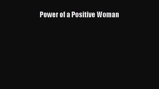 [PDF Download] Power of a Positive Woman [Read] Full Ebook