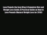 [PDF Download] Lose Pounds the Easy Way: A Complete Diet and Weight Loss Guide: A Practical