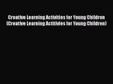 [PDF Download] Creative Learning Activities for Young Children (Creative Learning Actitivies