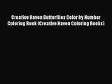 [PDF Download] Creative Haven Butterflies Color by Number Coloring Book (Creative Haven Coloring