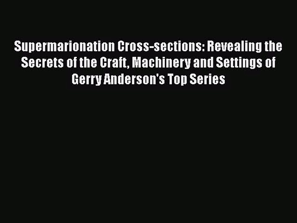 PDF Download Supermarionation Cross-sections: Revealing the Secrets of the Craft Machinery