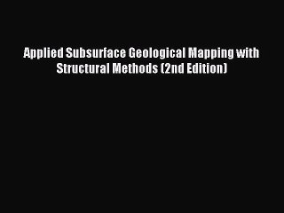 [PDF Download] Applied Subsurface Geological Mapping with Structural Methods (2nd Edition)