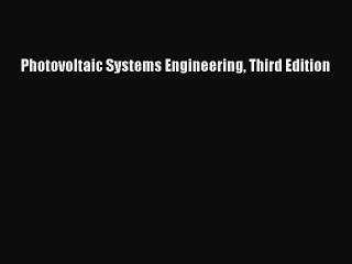 [PDF Download] Photovoltaic Systems Engineering Third Edition [PDF] Full Ebook