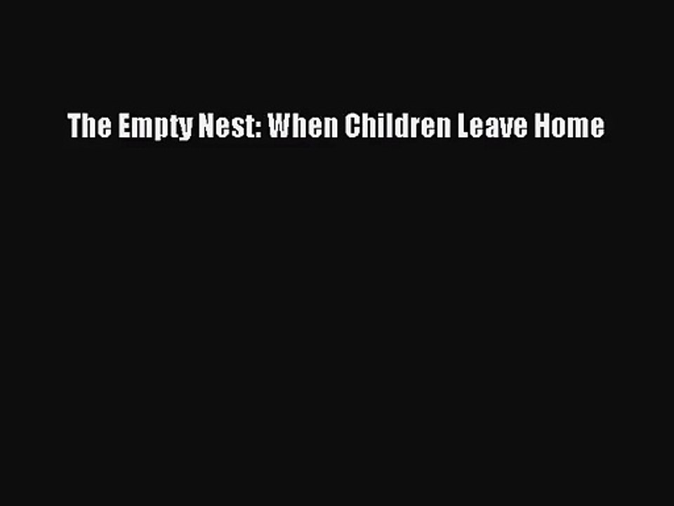 [PDF Download] The Empty Nest: When Children Leave Home [PDF] Full Ebook