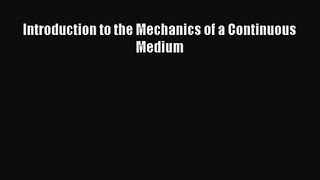 [PDF Download] Introduction to the Mechanics of a Continuous Medium [PDF] Full Ebook