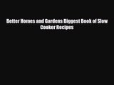 PDF Download Better Homes and Gardens Biggest Book of Slow Cooker Recipes PDF Full Ebook