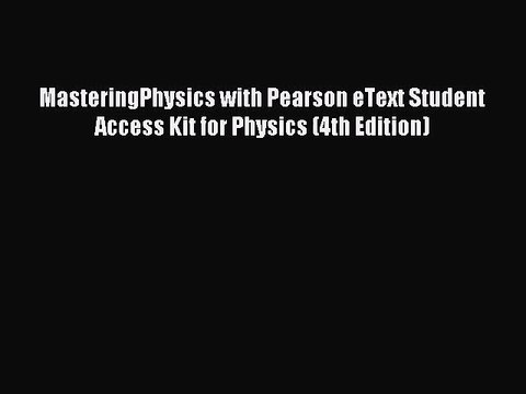[PDF Download] MasteringPhysics with Pearson eText Student Access Kit for Physics (4th Edition)