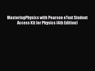 [PDF Download] MasteringPhysics with Pearson eText Student Access Kit for Physics (4th Edition)