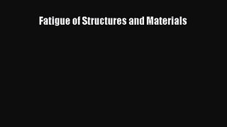 [PDF Download] Fatigue of Structures and Materials [PDF] Full Ebook