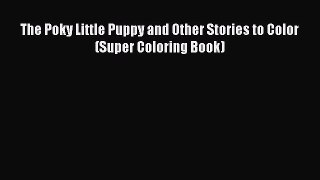 PDF Download The Poky Little Puppy and Other Stories to Color (Super Coloring Book) PDF Full