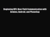 [PDF Download] Beginning NFC: Near Field Communication with Arduino Android and PhoneGap [Read]